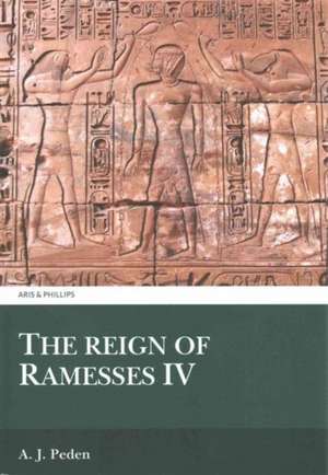 The Reign of Ramesses IV de A. J. Peden