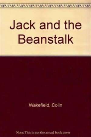 Jack and the Beanstalk de Colin Wakefield