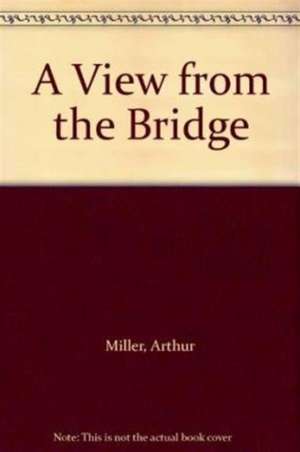 Miller, A: View from the Bridge de Arthur Miller
