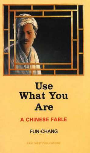 Use What You Are de Fun Chang