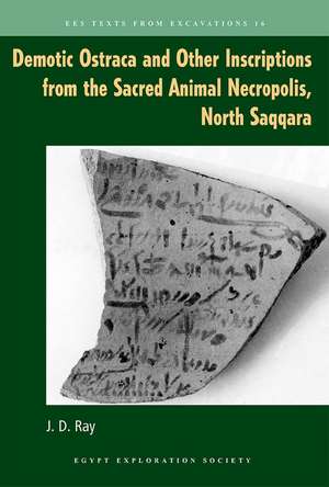 Demotic Ostraca and Other Inscriptions from the Sacred Animal Necropolis, North Saqqara de John D Ray