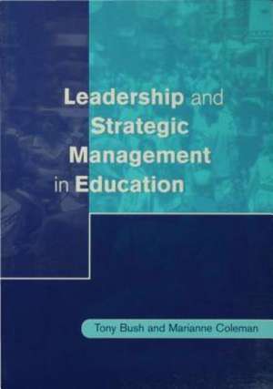 Leadership and Strategic Management in Education de Tony Bush