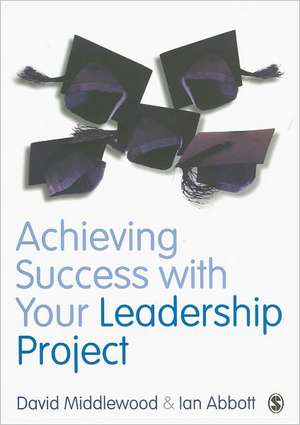 Achieving Success with your Leadership Project de David Middlewood