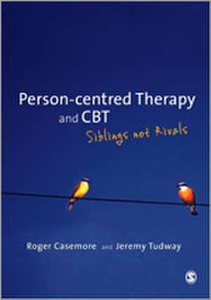 Person-centred Therapy and CBT: Siblings not Rivals de Roger Casemore