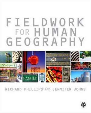 Fieldwork for Human Geography de Richard Phillips