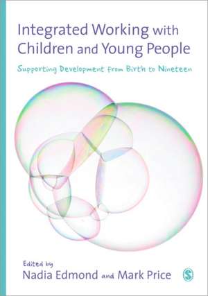 Integrated Working with Children and Young People: Supporting Development from Birth to Nineteen de Nadia Edmond