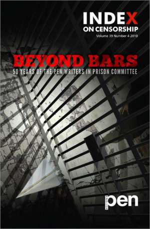 Beyond Bars: 50 Years of the PEN Writers in Prison Committee de Jo Glanville