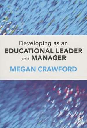 Developing as an Educational Leader and Manager de Megan Crawford