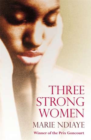 NDiaye, M: Three Strong Women