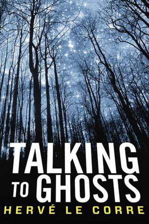 Talking to Ghosts de Herve Le Corre