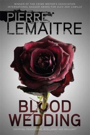 Lemaitre, P: Blood Wedding de Pierre Lemaitre