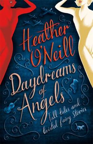 Daydreams of Angels de Heather O'Neill