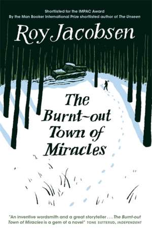 The Burnt-Out Town of Miracles de Roy Jacobsen