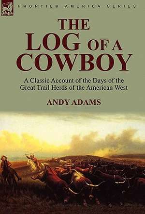 The Log of a Cowboy de Andy Adams