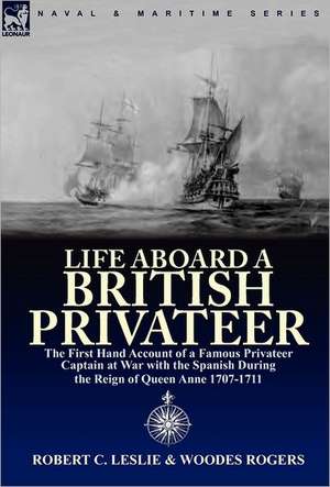 Life Aboard a British Privateer de Robert C. Leslie