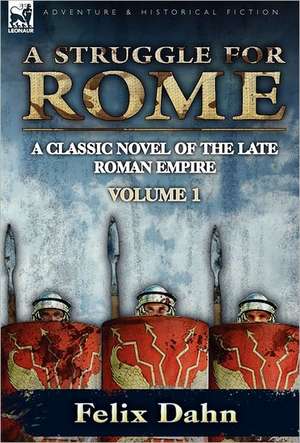 A Struggle for Rome de Felix Dahn