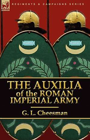 The Auxilia of the Roman Imperial Army de G. L. Cheesman