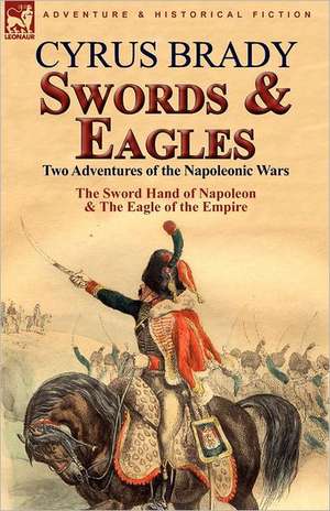 Swords and Eagles de Cyrus Brady