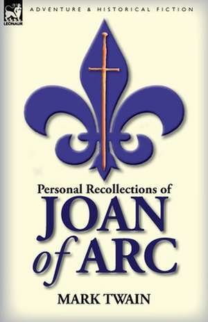 Personal Recollections of Joan of Arc de Mark Twain