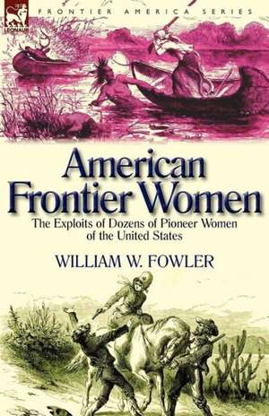 American Frontier Women de William W. Fowler