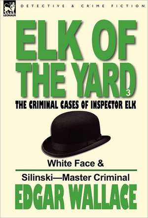 Elk of the 'Yard'-The Criminal Cases of Inspector Elk de Edgar Wallace