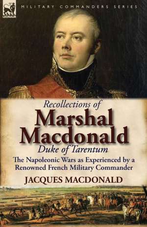 Recollections of Marshal MacDonald, Duke of Tarentum de Jacques MacDonald