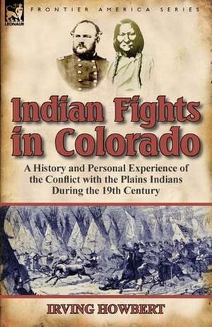 Indian Fights in Colorado de Irving Howbert