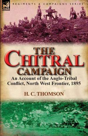 The Chitral Campaign de H. C. Thomson