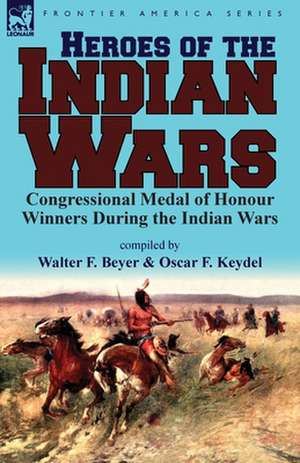 Heroes of the Indian Wars de Walter F. Beyer