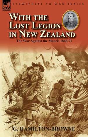 With the Lost Legion in New Zealand de G. Hamilton-Browne