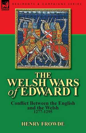 The Welsh Wars of Edward I de Henry Frowde