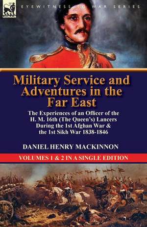 Military Service and Adventures in the Far East de Daniel Henry MacKinnon