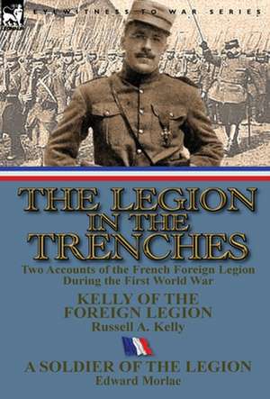 The Legion in the Trenches de Russell A. Kelly