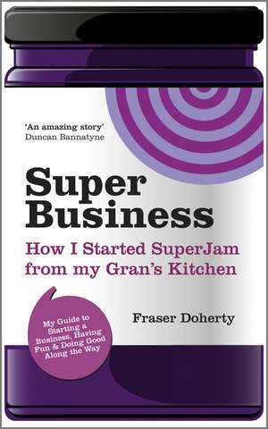 SuperBusiness – How I Started SuperJam from My Gran′s Kitchen de F Doherty