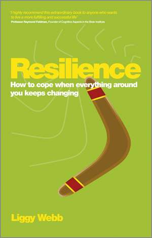 Resilience: How to cope when everything around you keeps changing de Liggy Webb