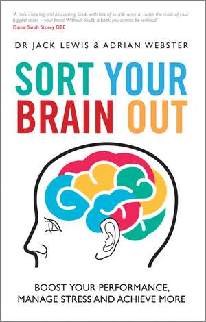 Sort Your Brain Out: Boost Your Performance, Manage Stress and Achieve More de Jack Lewis