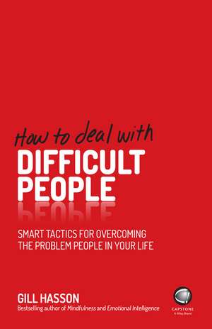 How To Deal With Difficult People – Smart Tactics for Overcoming the Problem People in your Life de G Hasson