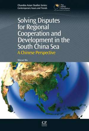 Solving Disputes for Regional Cooperation and Development in the South China Sea: A Chinese Perspective de Unknown