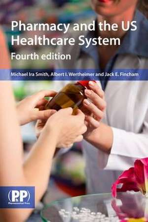 Pharmacy and the Us Healthcare System de Michael R D Smith