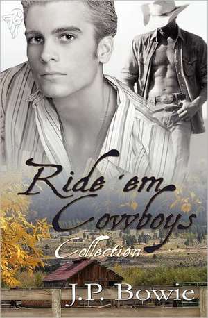 Ride 'em Cowboys Collection de J. P. Bowie