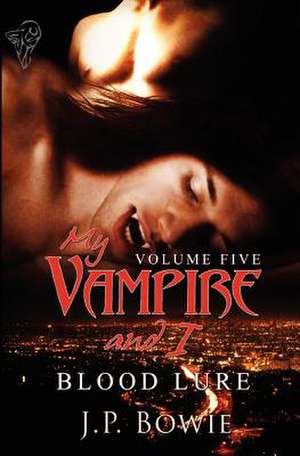 My Vampire and I: Vol 5 de J. P. Bowie