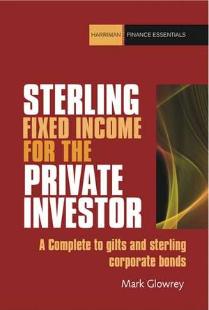 The Sterling Bonds and Fixed Income Handbook de Mark Glowrey