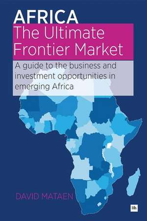 Africa - The Ultimate Frontier Market de David Mataen