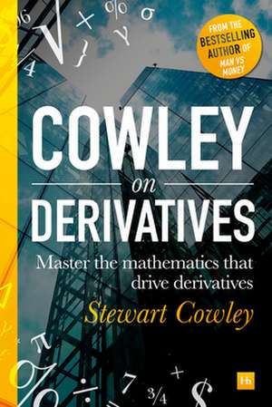 Derivatives in a Day: Everything You Need to Master the Mathematics Powering Derivatives de Stewart Cowley