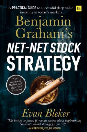 Benjamin Graham's Net-Net Stock Strategy de Evan Bleker