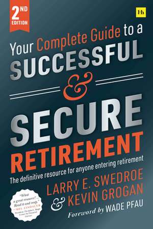 Your Complete Guide to a Successful and Secure Retirement (Second Edition) de Larry E. Swedroe