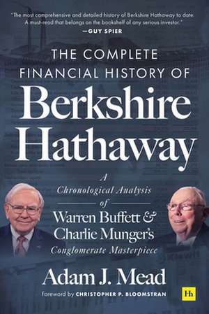 The Complete Financial History of Berkshire Hathaway de Adam J. Mead