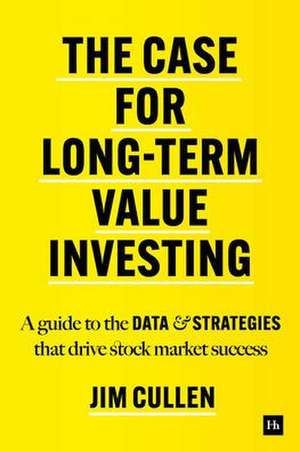 The Case for Long-Term Value Investing de Jim Cullen