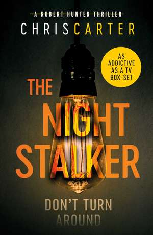 The Night Stalker: A brilliant serial killer thriller, featuring the unstoppable Robert Hunter de Chris Carter