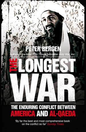 The Longest War: The Enduring Conflict between America and Al-Qaeda de Peter Bergen